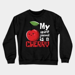 My Spirit Animal Is A Cherry Funny Crewneck Sweatshirt